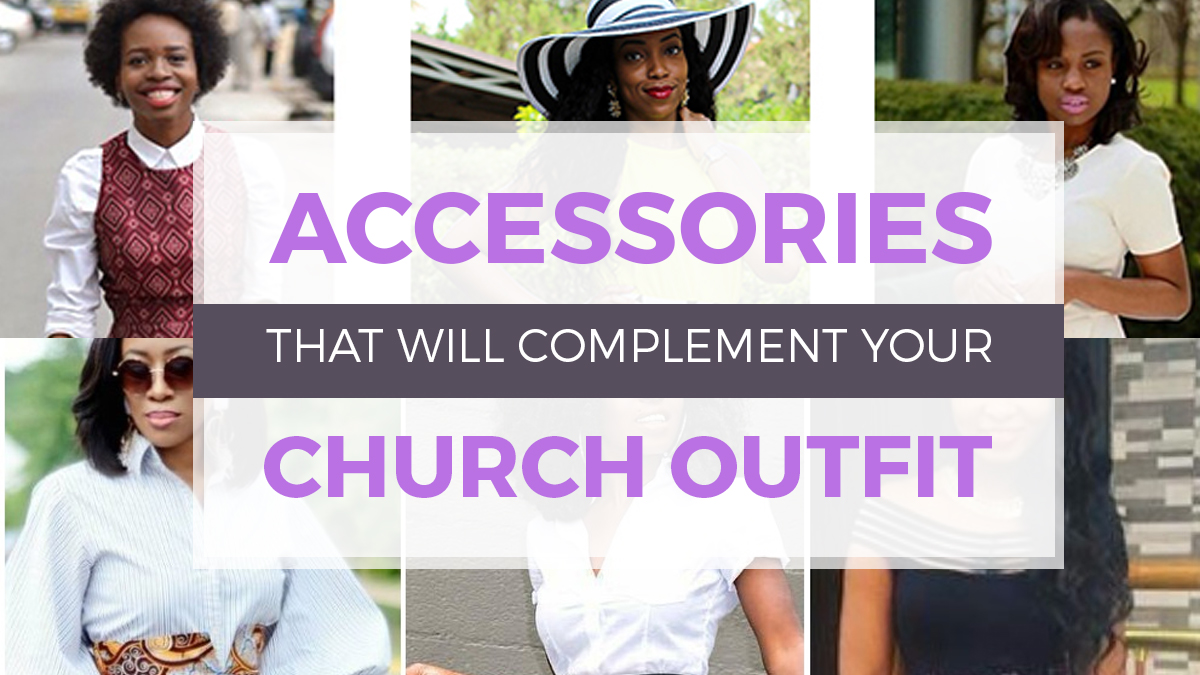 Accessories That Will Complement Your Church Outfit